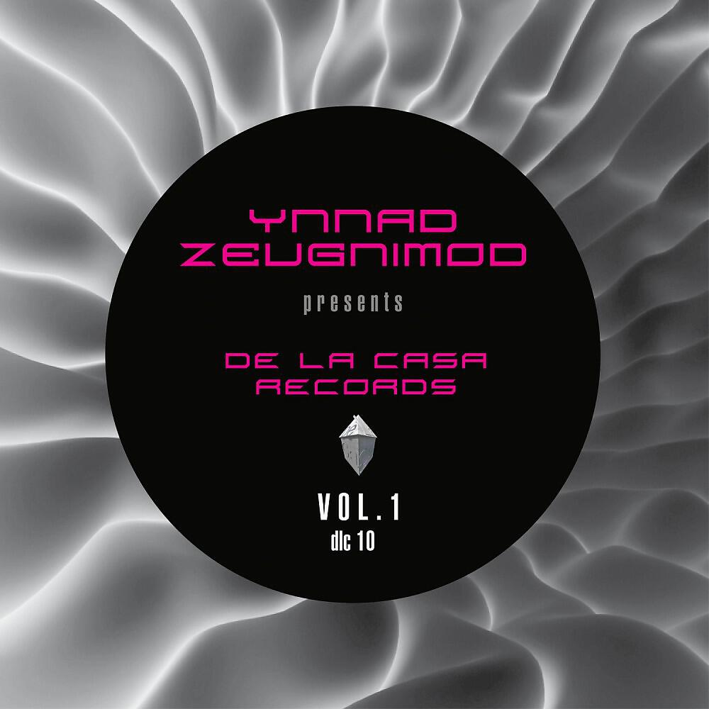 Релиз Ynnad Zeugnimod Presents: De La Casa Records Vol. 1