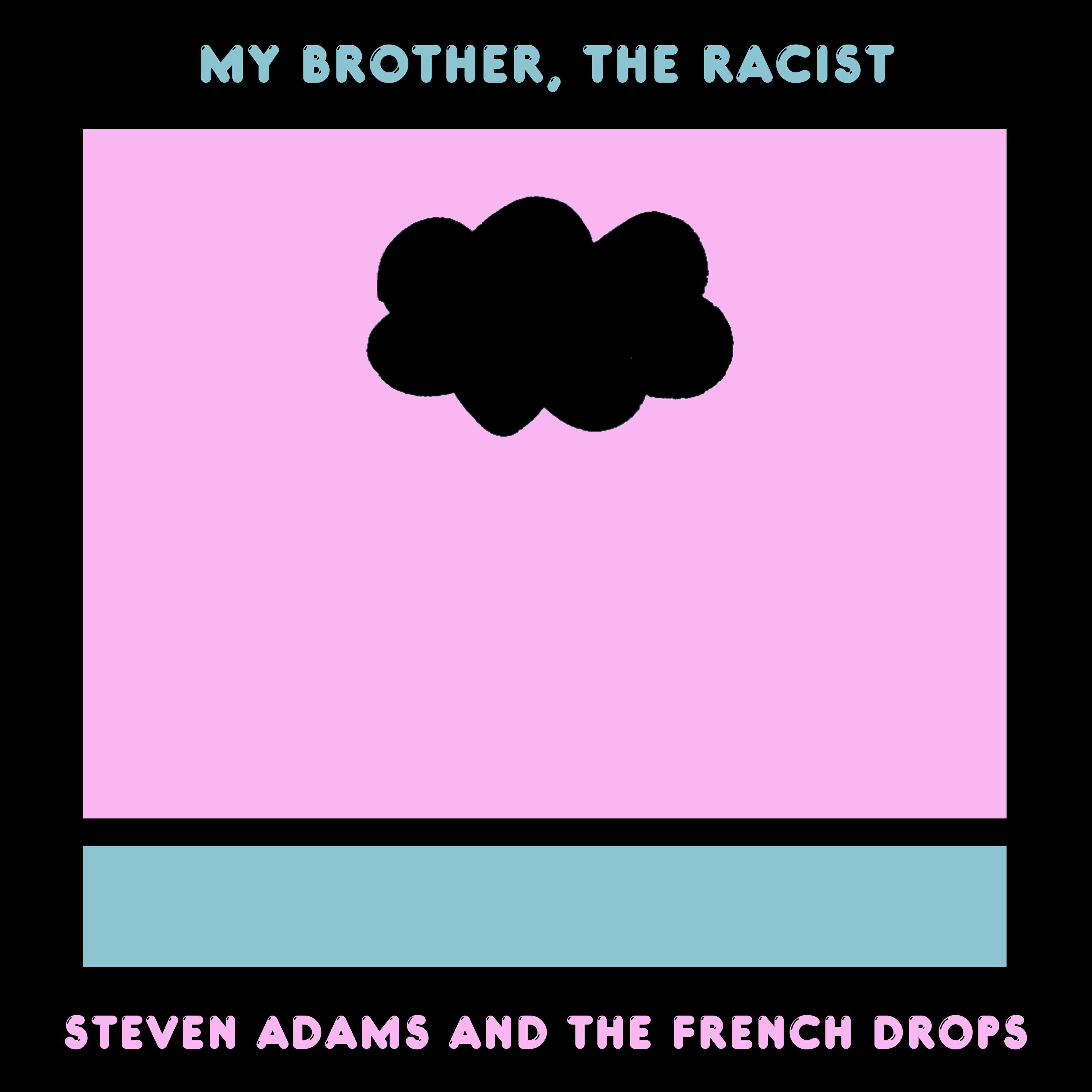Релиз My Brother, The Racist