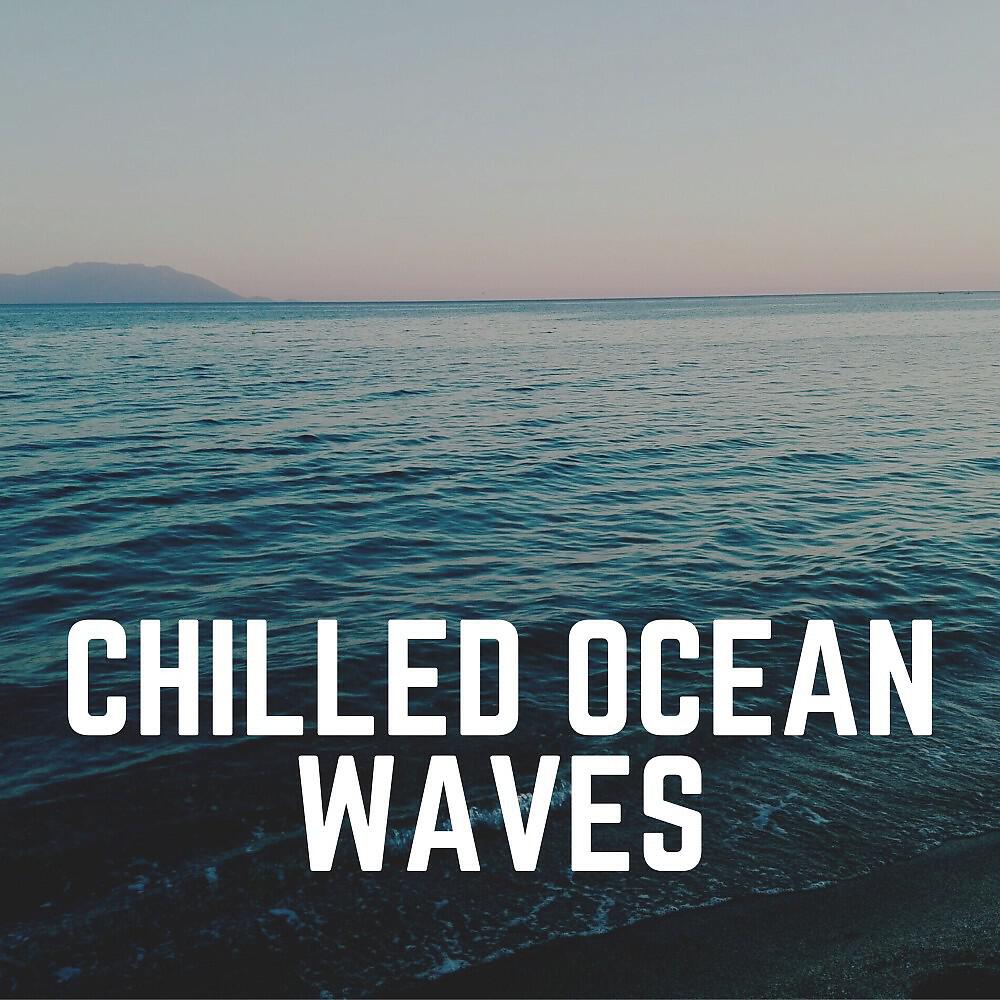 Постер альбома Chilled Ocean Waves
