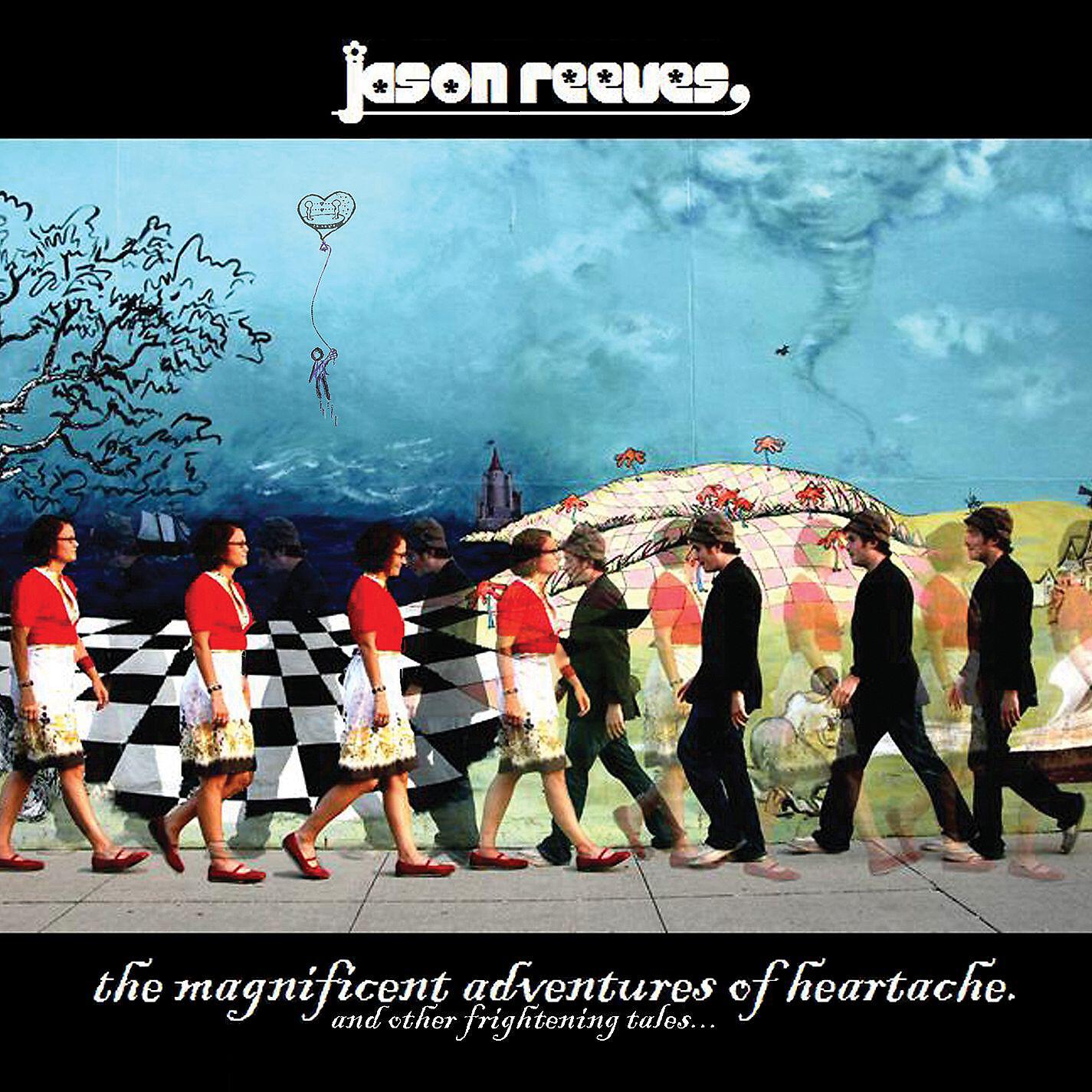Постер альбома The Magnificent Adventures Of Heartache [And Other Frightening Tales...]