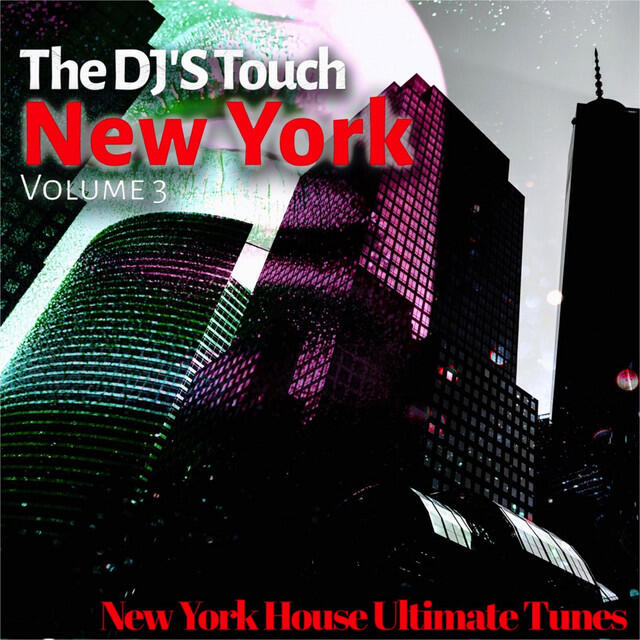 Релиз The DJ'S Touch: New York, Vol. 3 (New York House Ultimate Tunes)