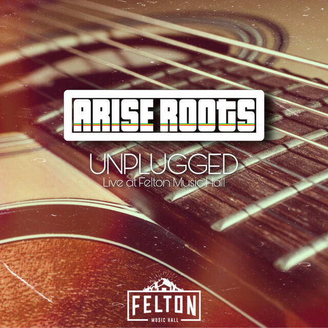 Релиз Arise Roots (Unplugged: Live at Felton Music Hall)
