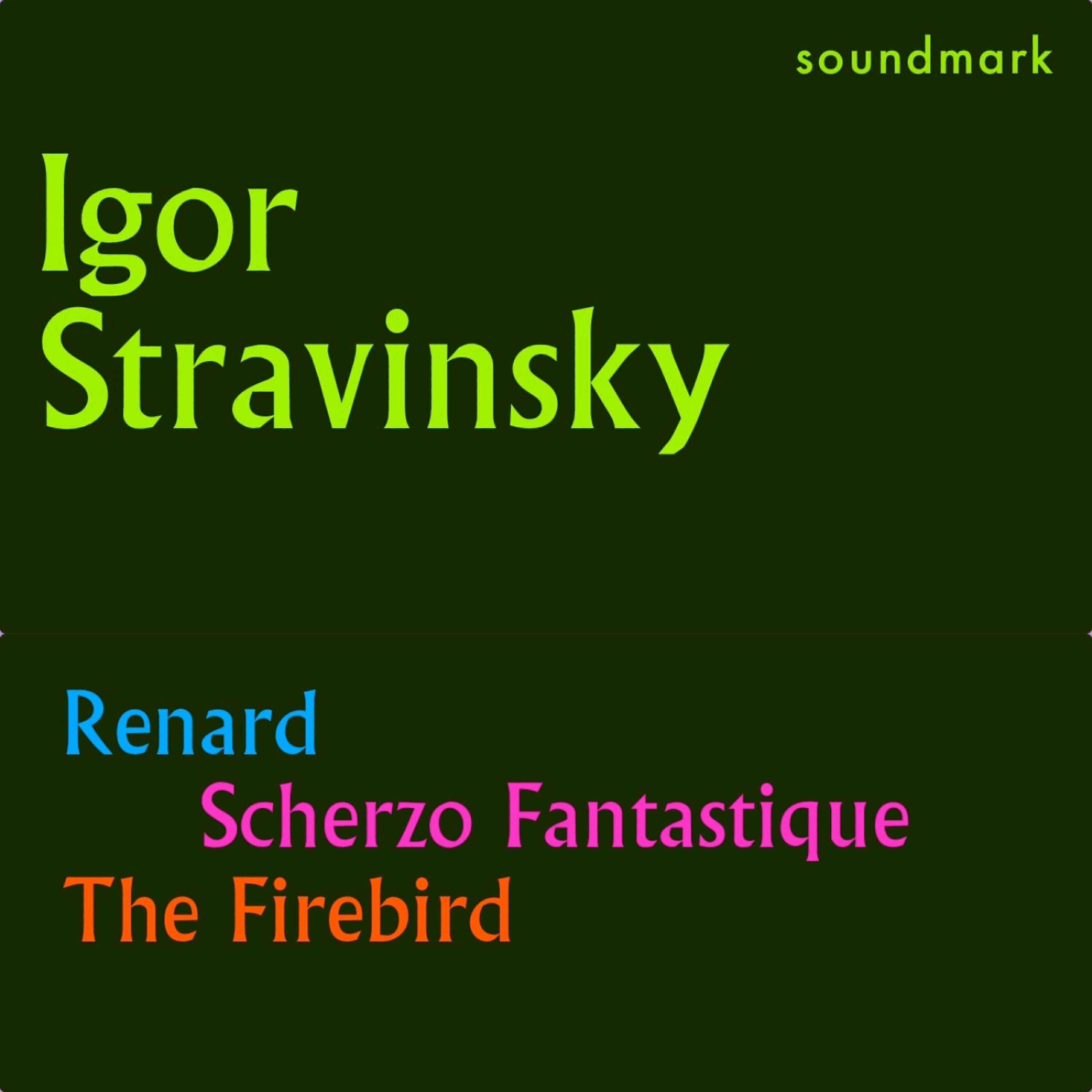 Релиз Stravinsky Conducts Stravinsky: Renard, Scherzo Fantastique and The Firebird