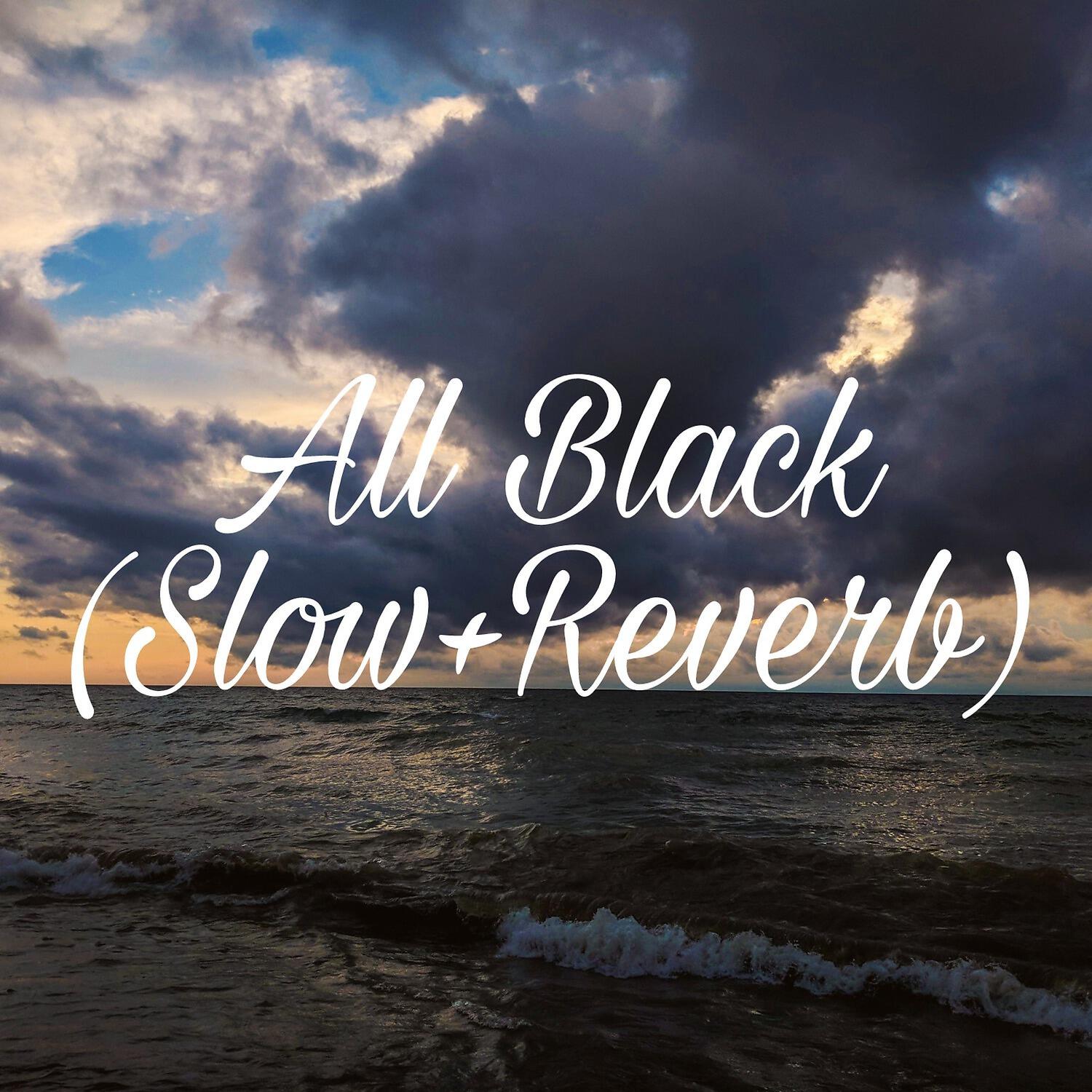 Релиз All Black (Slow+Reverb)