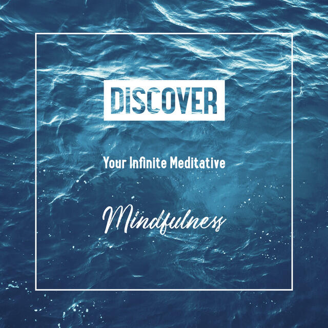 Релиз Discover Your Infinite Meditative Mindfulness - Pure New Age Meditation Music for Inner Harmony, Improve Your Focus, Increase Vital Energy