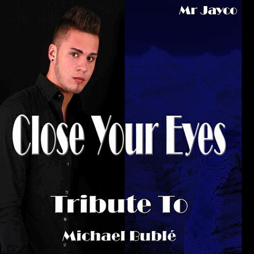 Релиз Close Your Eyes: Tribute to Michael Bublé