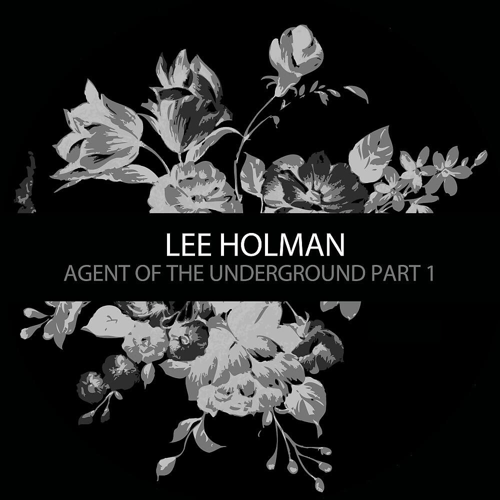 Релиз Lee Holman - Agent of the Underground Part One