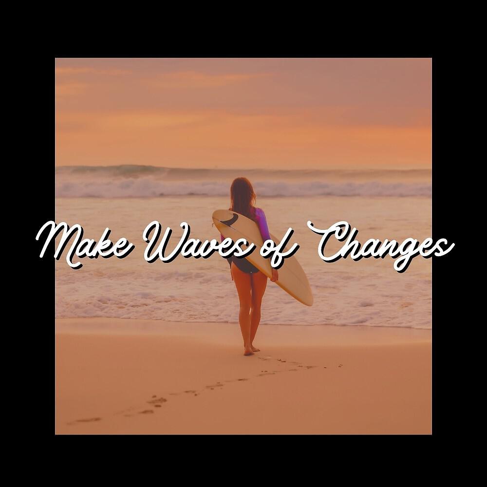 Релиз Make Waves of Changes