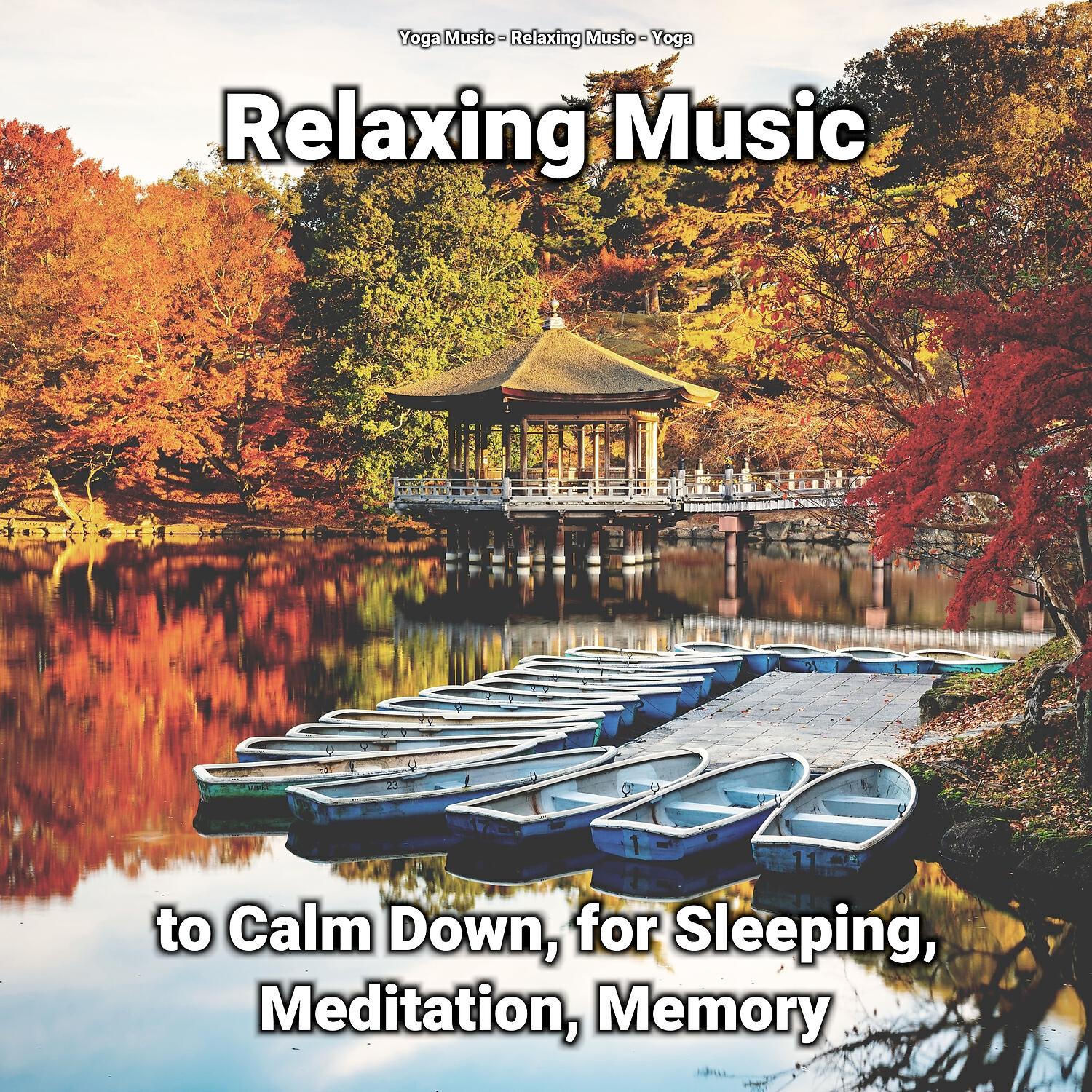 Релиз Relaxing Music to Calm Down, for Sleeping, Meditation, Memory