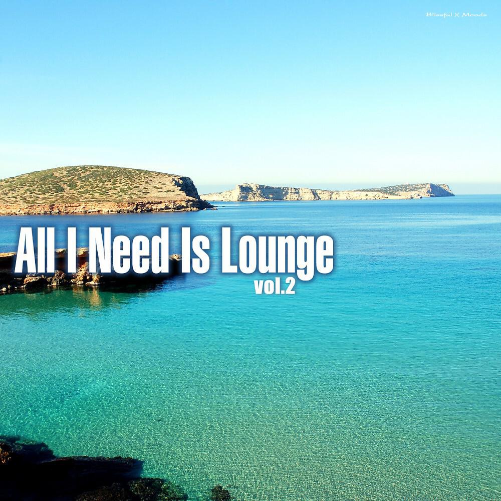 Релиз All I Need Is Lounge, Vol. 2