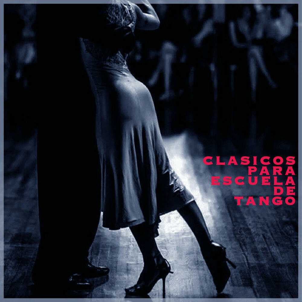 Релиз Clasicos Para Escuela De Tangos - Classic Tangos For Dance School