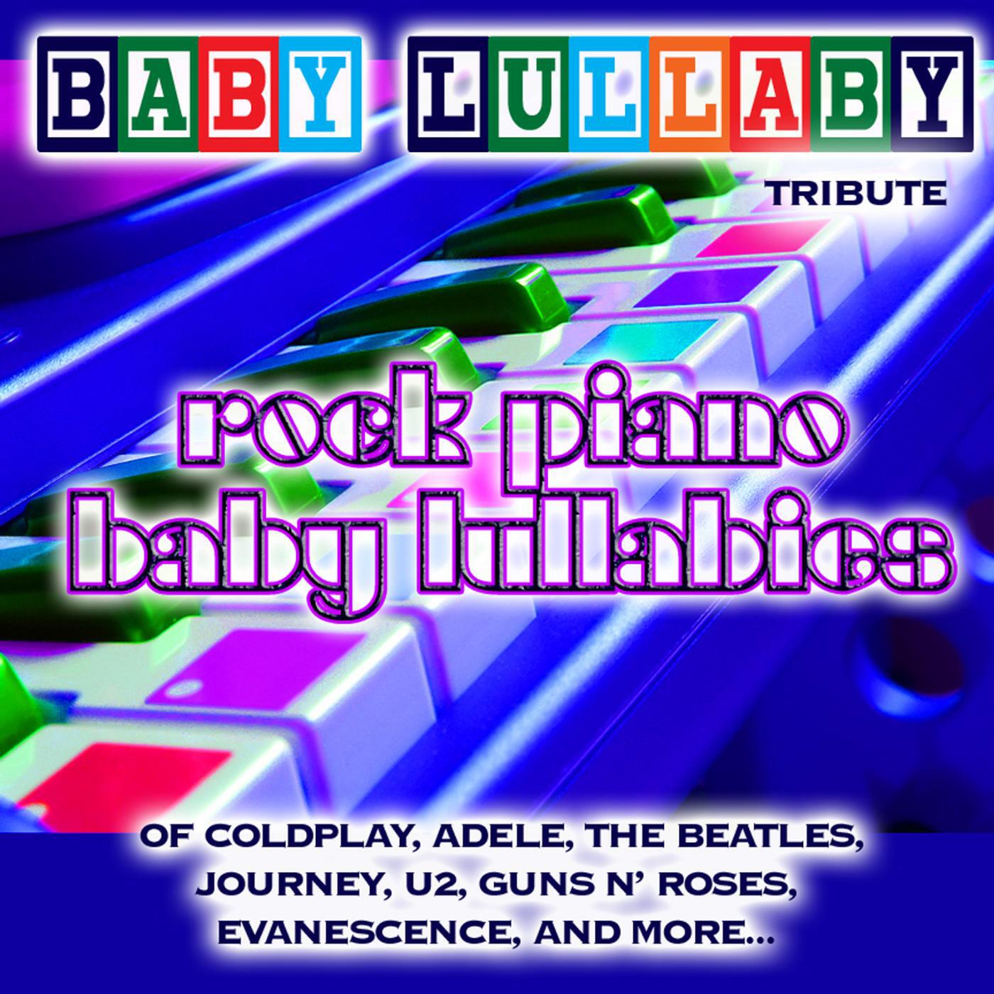 Релиз Baby Lullaby: Rock Piano Baby Lullabies Tribute of Coldplay, Adele, the Beatles, Journey, U2, Guns n' roses, Evanescence & More