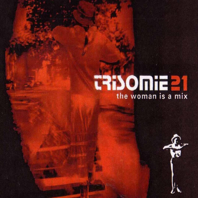 Релиз Trisomie 21 The Woman Is A Mix