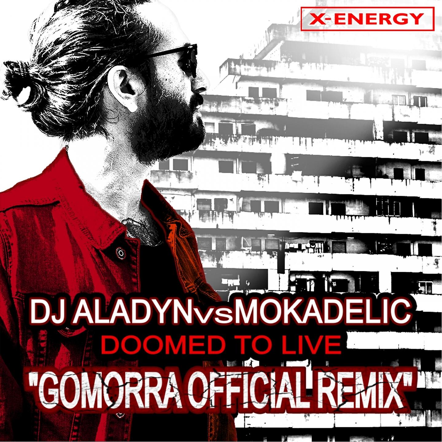 Релиз Doomed To Live (Gomorra Official Remix) [Dj Aladyn Vs Mokadelic]