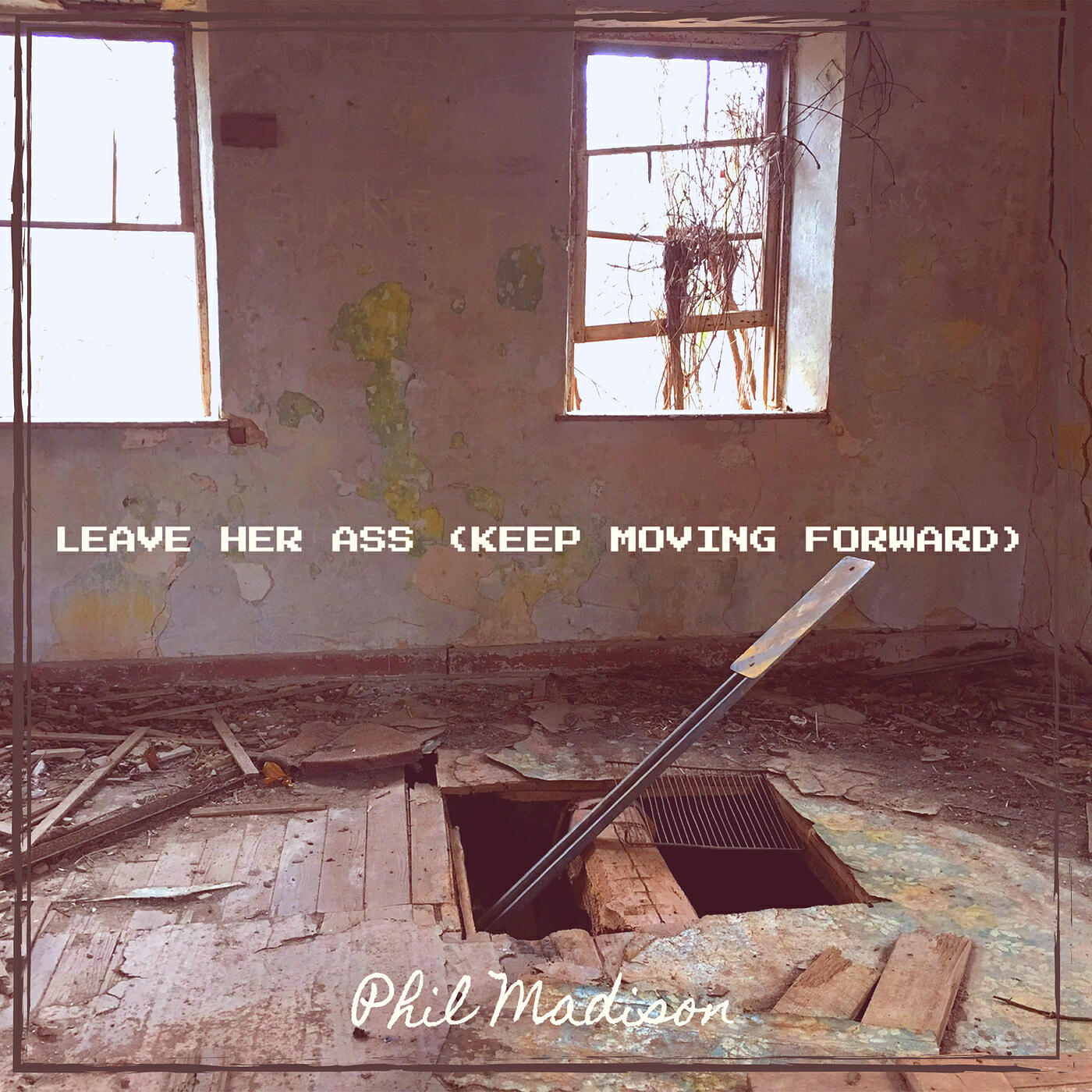 Релиз Leave Her Ass (Keep Moving Forward)