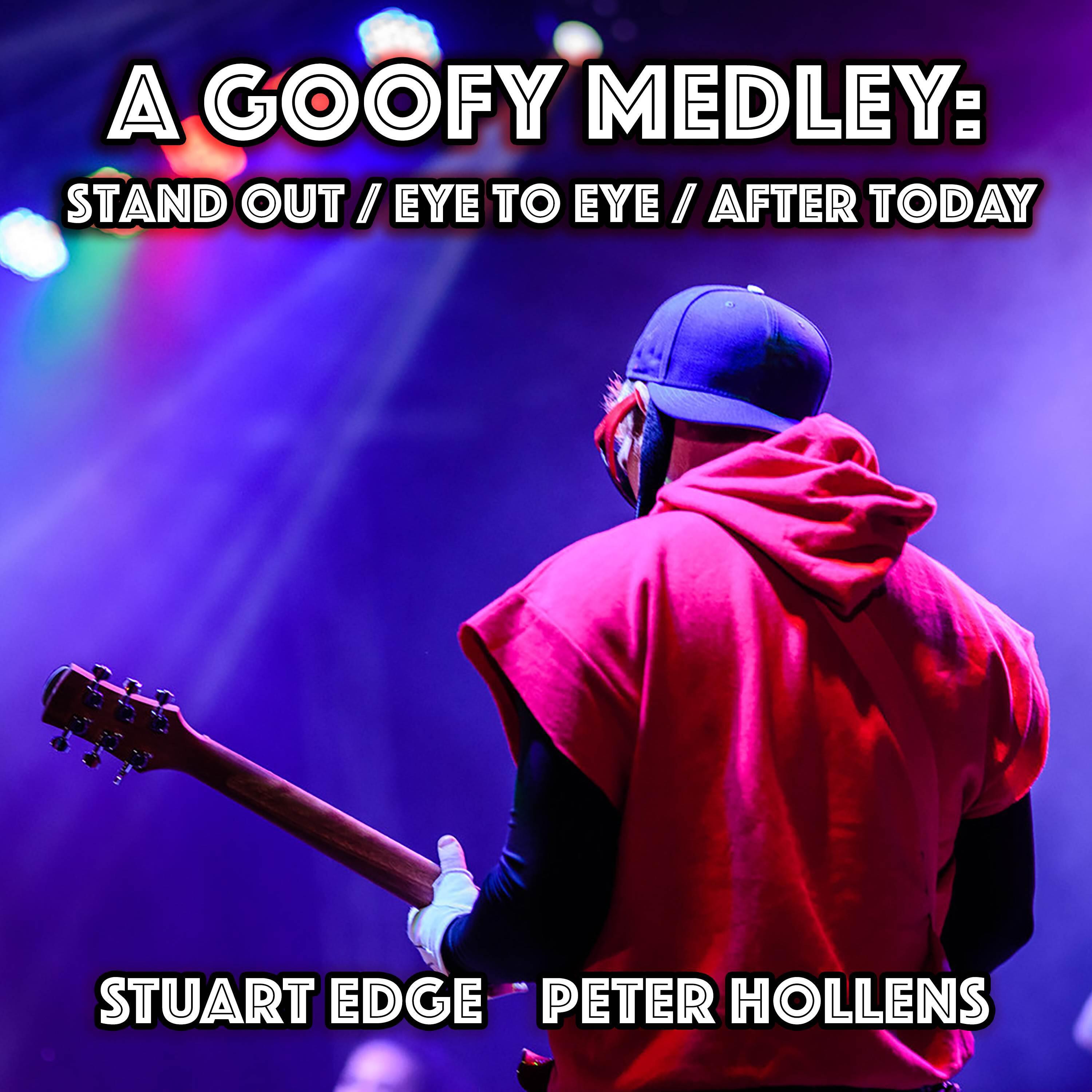 Релиз A Goofy Medley: Stand Out / Eye To Eye / After Today