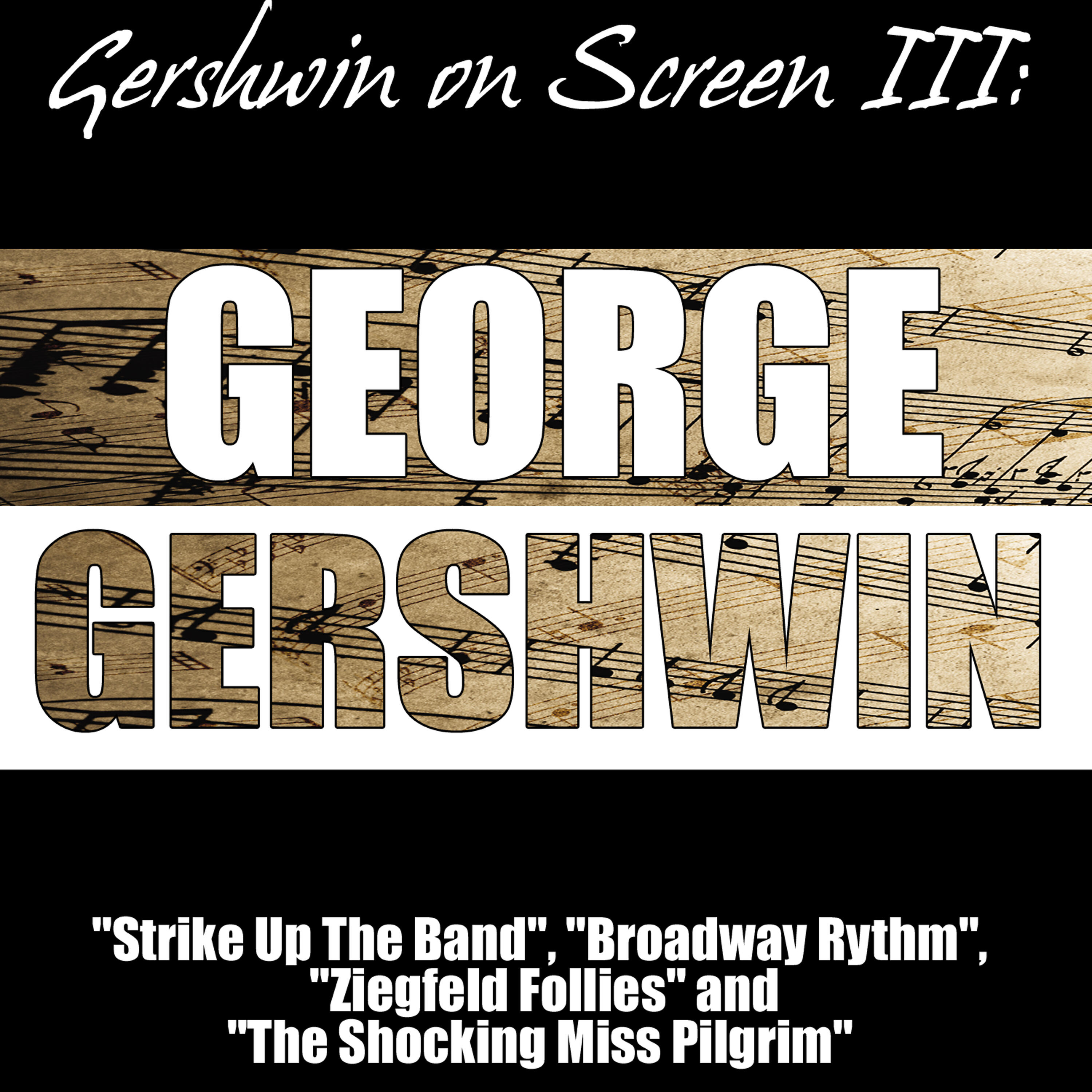 Релиз Gershwin on Screen III: "Strike Up The Band", "Broadway Rhythm", "Ziegfeld Follies" and "The Shocking Miss Pilgrim"
