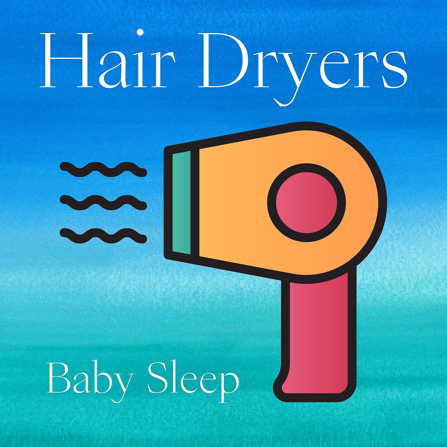 Релиз Hair Dryers for Baby Sleep