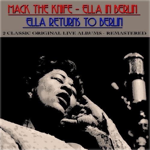 Релиз Mack The Knife - Ella In Berlin / Ella Returns to Berlin (2 Classic Original Live Albums - Remastered)