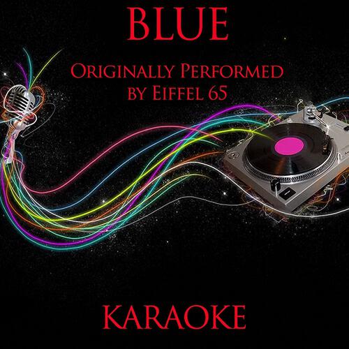 Релиз Blue (Da Ba Dee) (Hit 1998 Originally Performed By Eiffel 65)