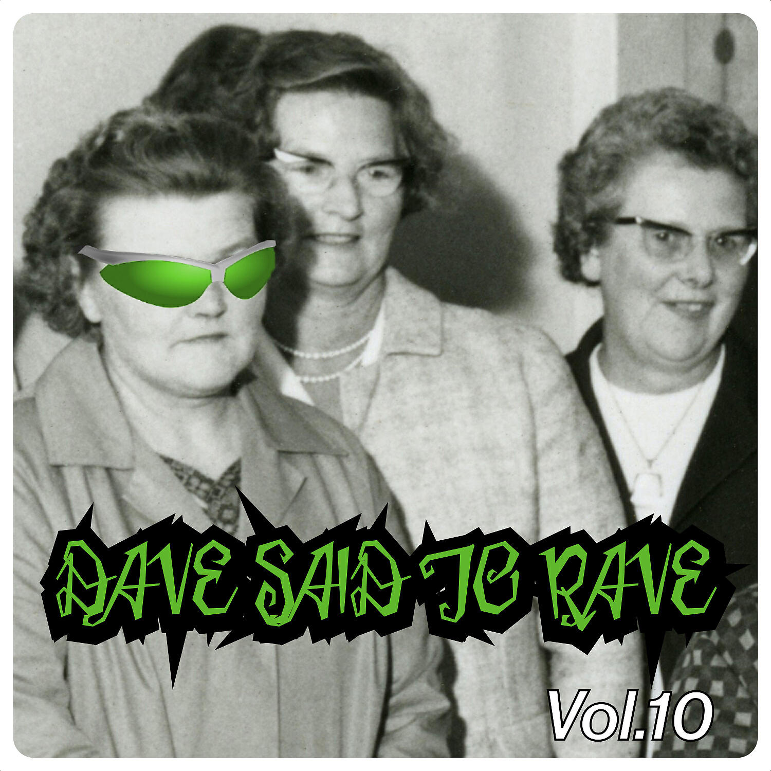 Релиз Dave Said To Rave, Vol. 10