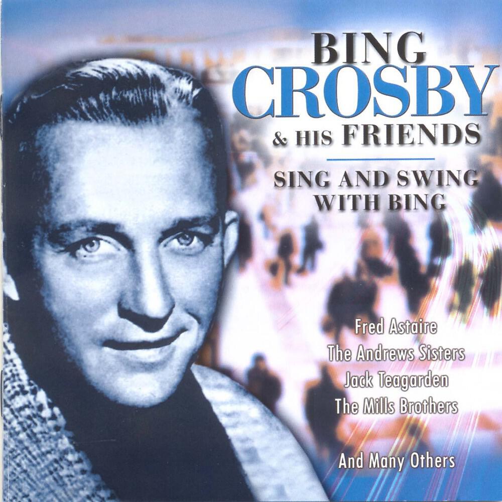 Релиз Bing Crosby & His Friends (Sing and Swing with Bing)