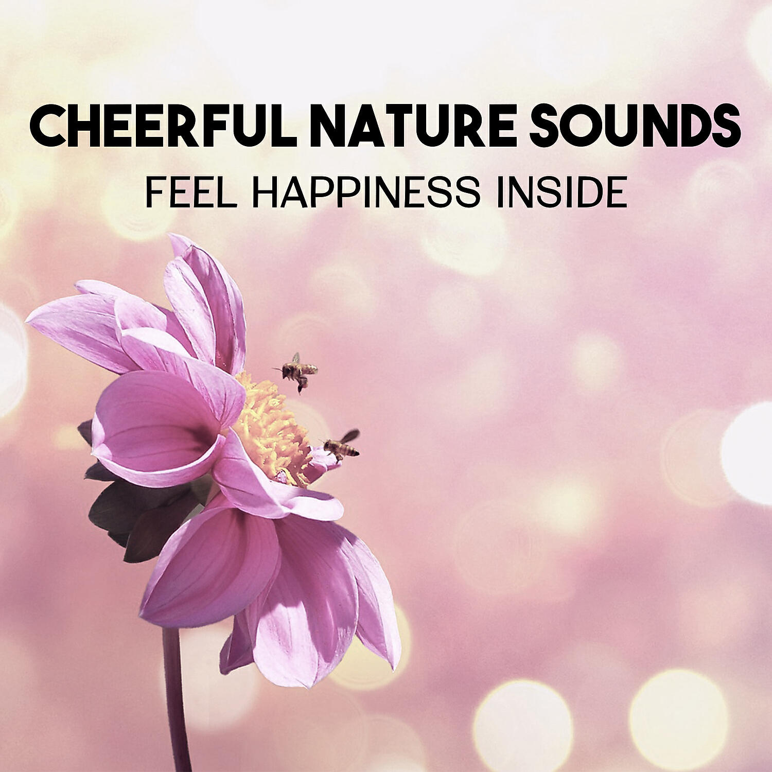 Релиз Cheerful Nature Sounds - Feel Happiness Inside, Natural Melodies for Positive Thoughts, Depression Cure, Find Peace of Mind, Anxiety Free Music