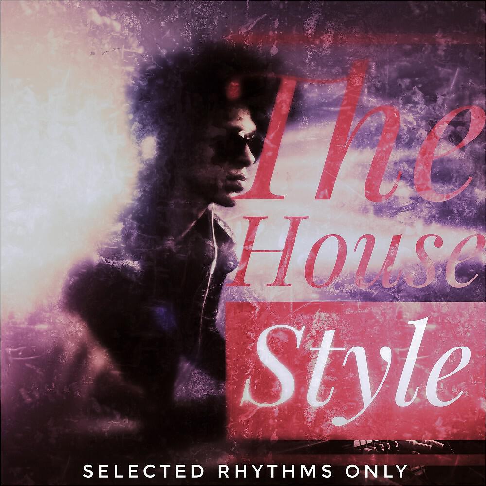 Релиз The House Style (Selected Rhythms Only)