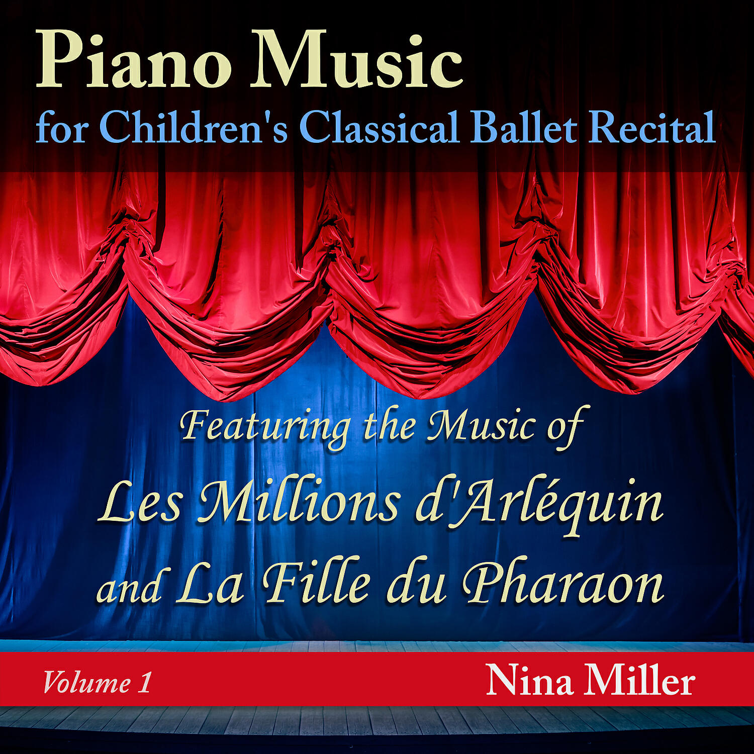 Постер альбома Piano Music for Children's Classical Ballet Recital, Vol. 1: Les Millions d'Arléquin and La Fille du Pharaon
