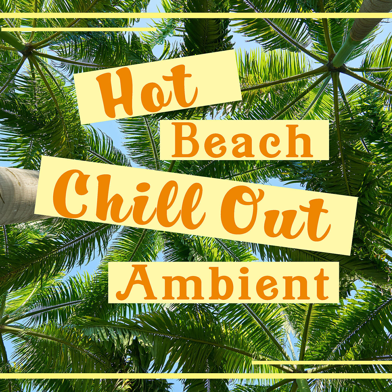 Релиз Hot Beach Chill Out Ambient: Welcome to Paradise, Crazy Party Night, Deep Relaxing Lounge, Restful Sunny Holidays