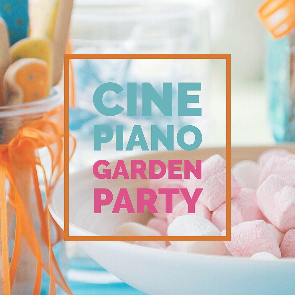 Релиз CINE PIANO GARDEN PARTY