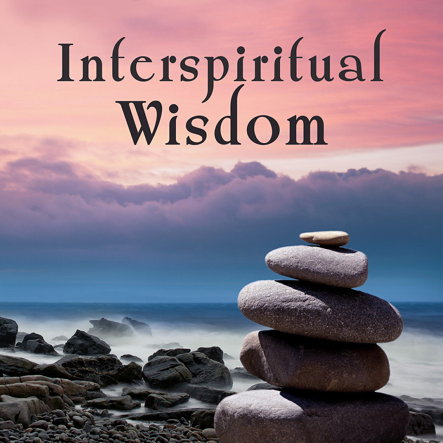 Релиз Interspiritual Wisdom: 30 Calming Tracks for Meditation, Mind Relaxation, Mental Health, Music to Help You Sleep, Reduce Stress & Find Inner Balance