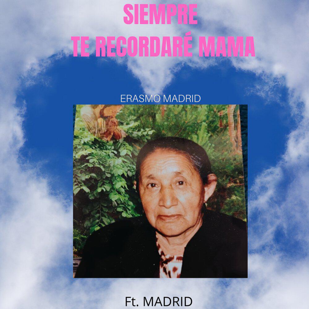 Релиз SIEMPRE TÉ RECORDARÉ MAMÁ (feat. Madrid)