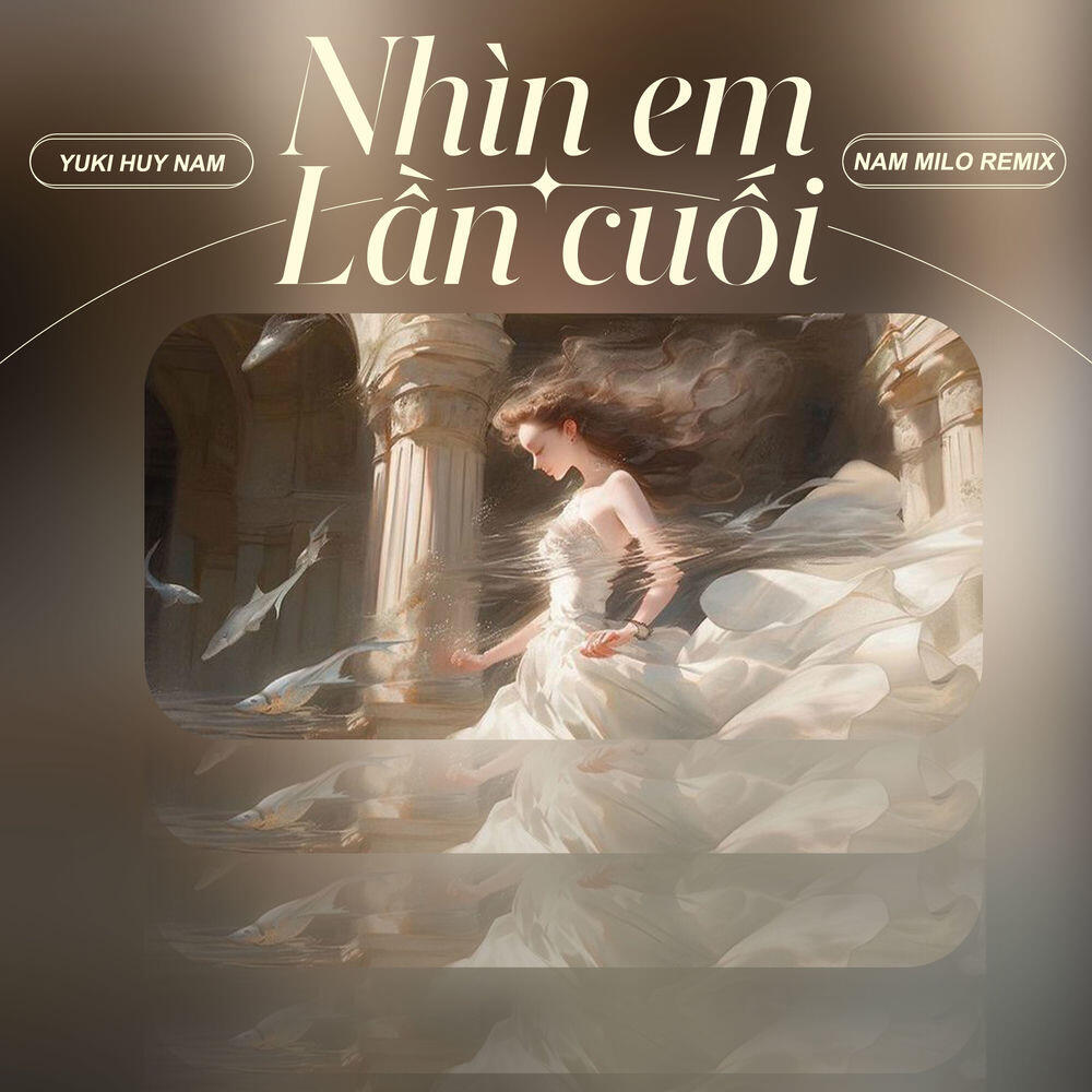Релиз Nhìn Em Lần Cuối (Nam Milo Remix)