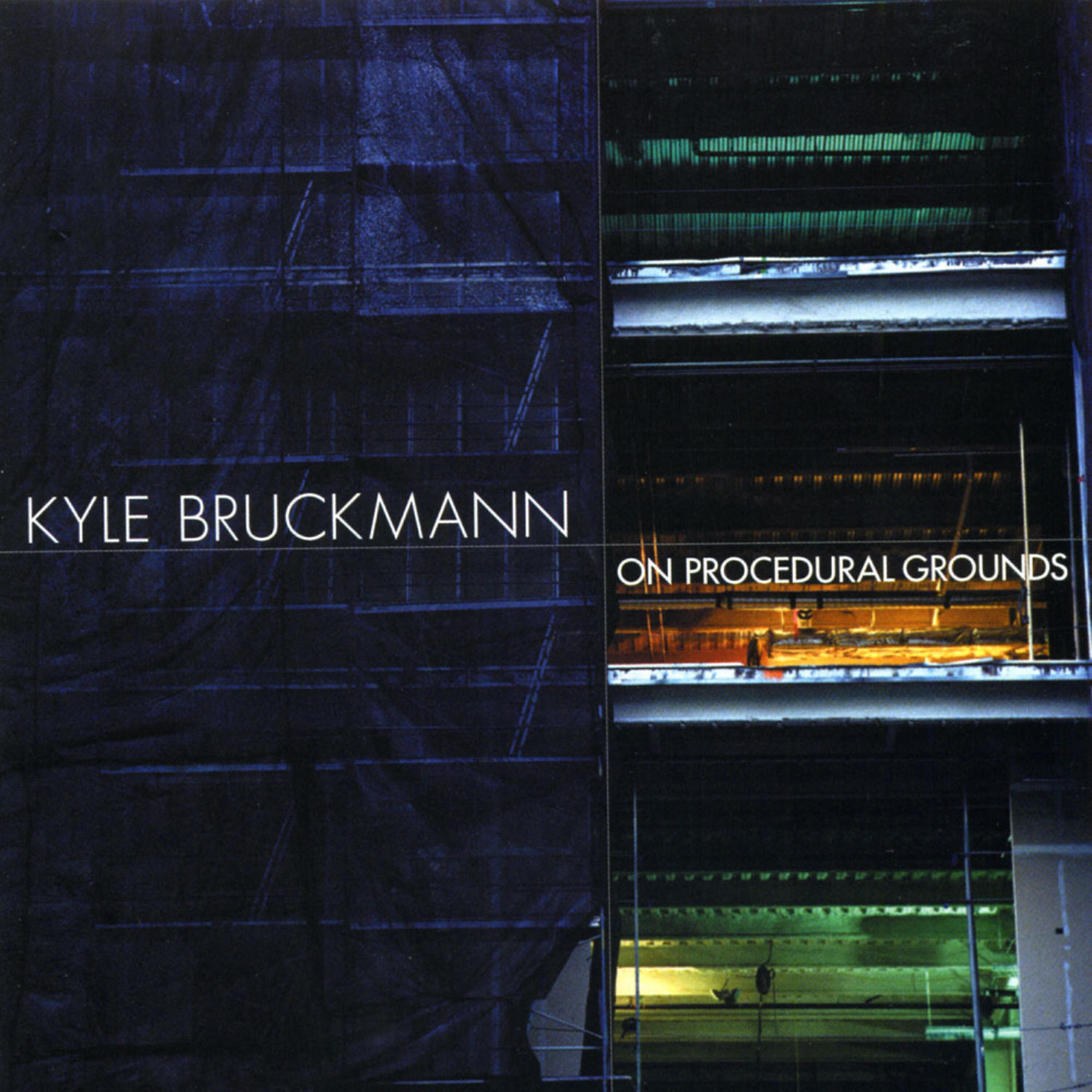 Релиз Kyle Bruckmann: On Procedural Grounds