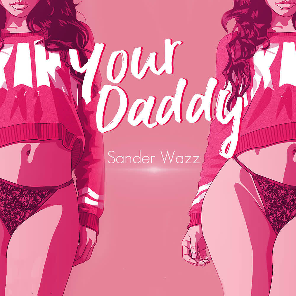 Скачать песню Sander Wazz - Your Daddy бесплатно в MP3 для Android и iOS
