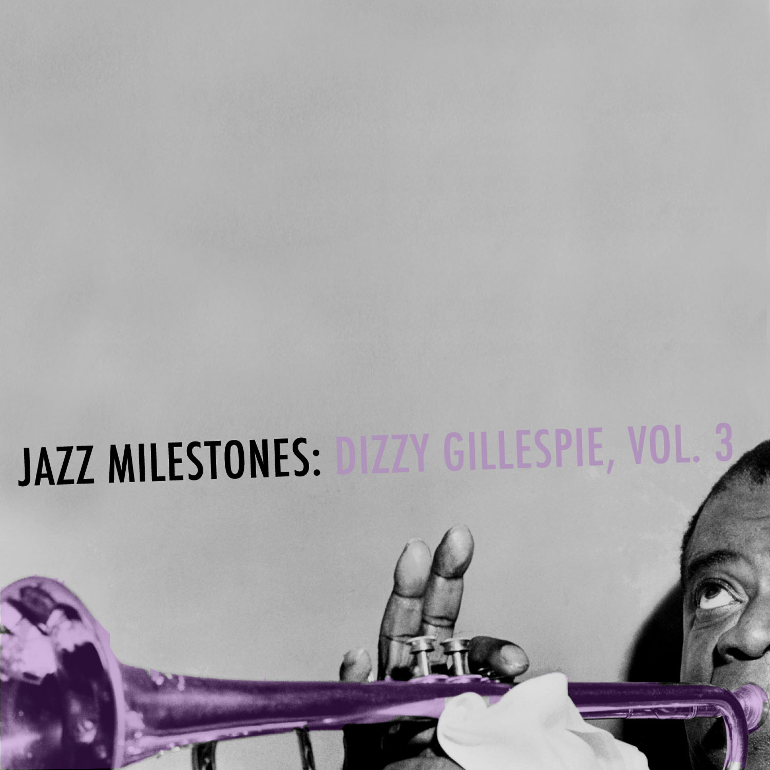 Релиз Jazz Milestones: Dizzy Gillespie, Vol. 3