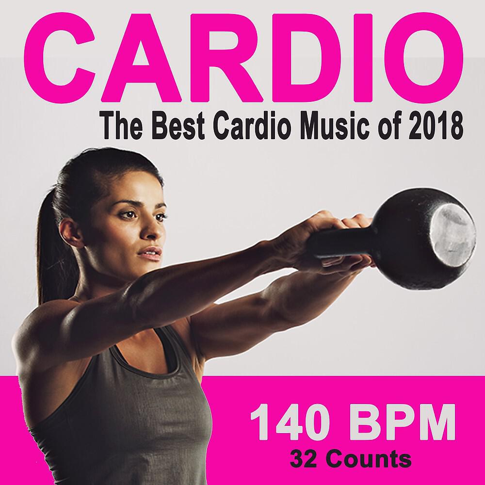 Релиз Cardio the Best Cardio Music of 2018 (140 Bpm - 32 Count Powerful Motivated Music for Your High Intensity Interval Training) [The Best Music for Aerobics, Pumpin' Cardio Power, Plyo, Exercise, Steps, Barré, Curves, Sculpting, Abs, Butt, Lean, Twerk, Slim Down Fitness Workout]
