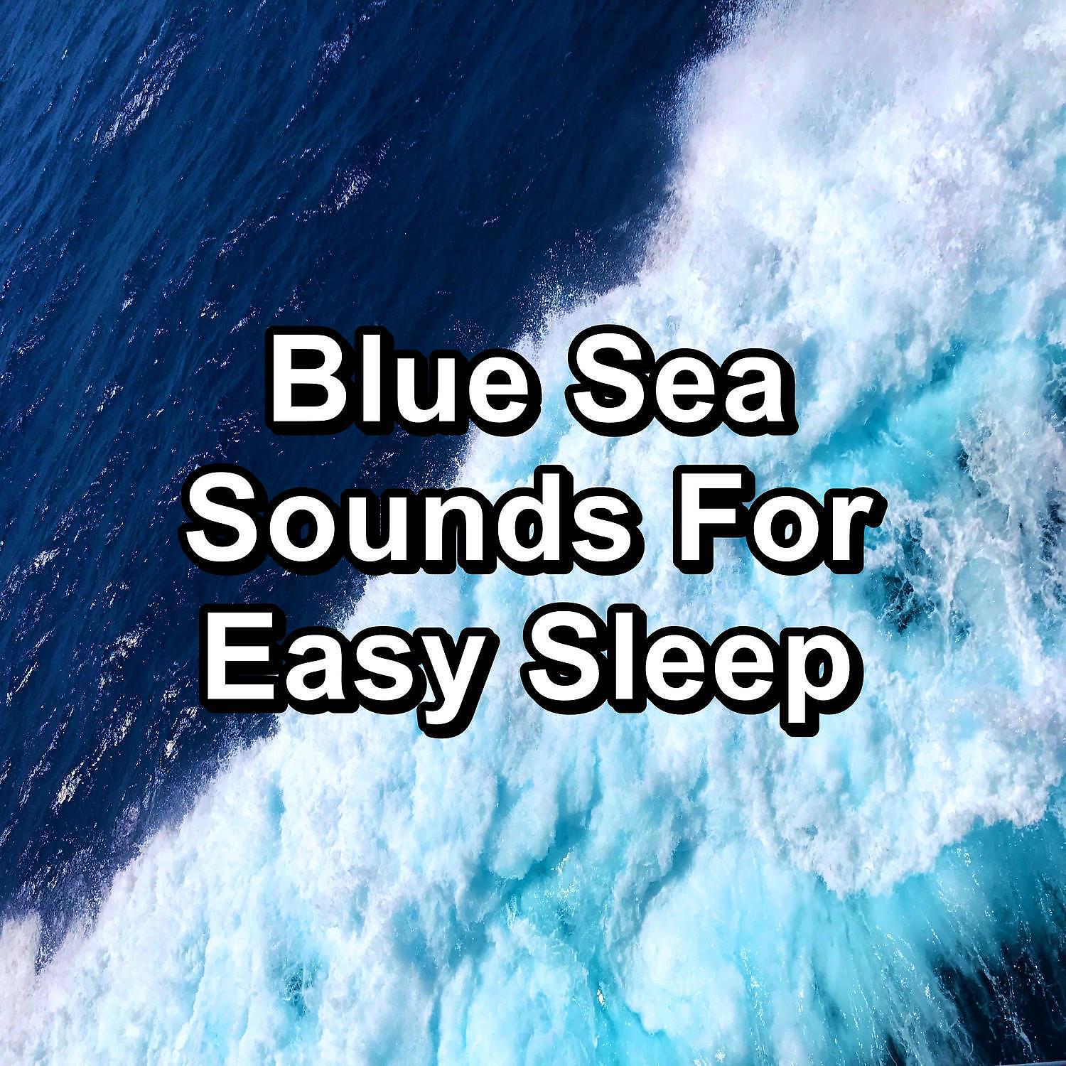 Релиз Blue Sea Sounds For Easy Sleep