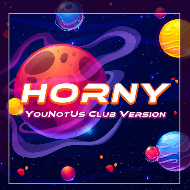 Релиз Horny (YouNotUs Club Version)