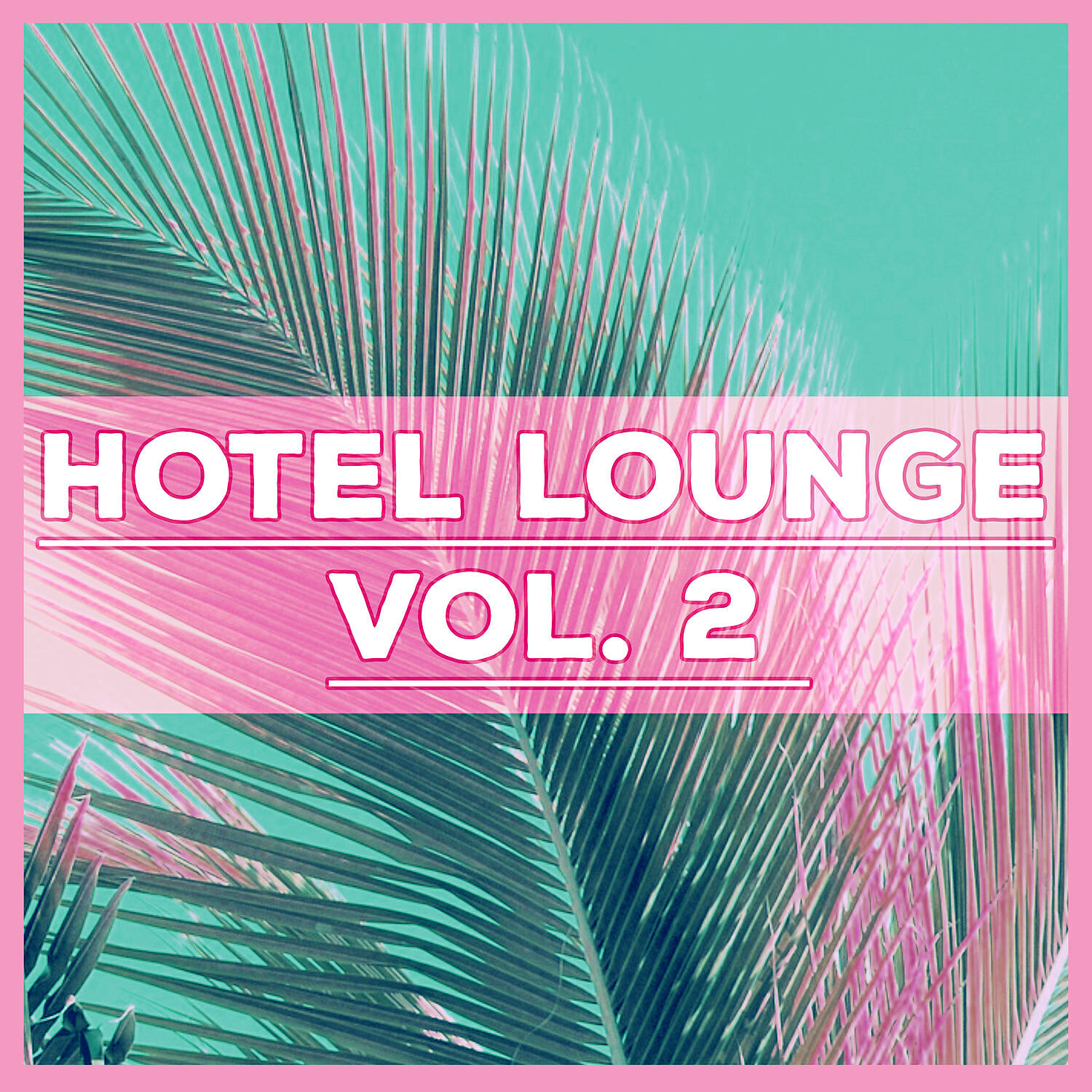 Релиз Hotel Lounge Vol. 2 – Deep Vibes of Chill Out Music, Ambient Music, Electronic Chill Out, Ibiza Lounge, Hotel Lounge, Del Mar, Beach Music, Chill Out 2016, Deep Chill Out, Ibiza Dance Party,Chill Bar Lounge