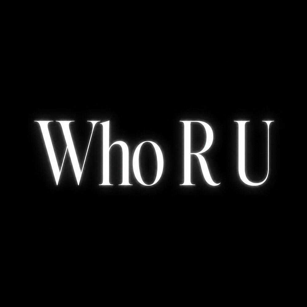Релиз Who R U