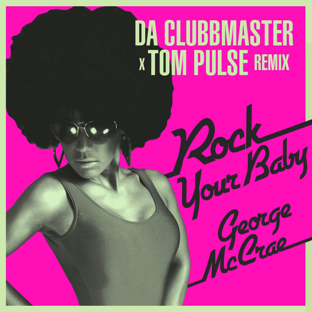 Релиз Rock Your Baby (Da Clubbmaster X Tom Pulse Remix)
