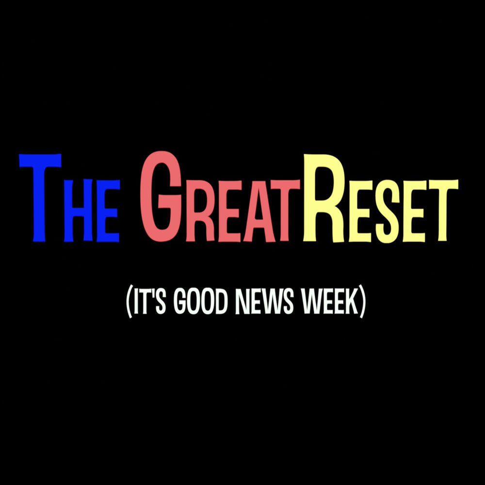 Релиз The GreatReset (It's Good News Week)