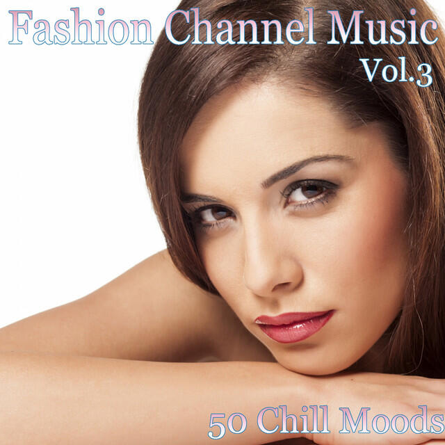 Релиз Fashion Channel Music, Vol. 3 (50 Chill Moods)