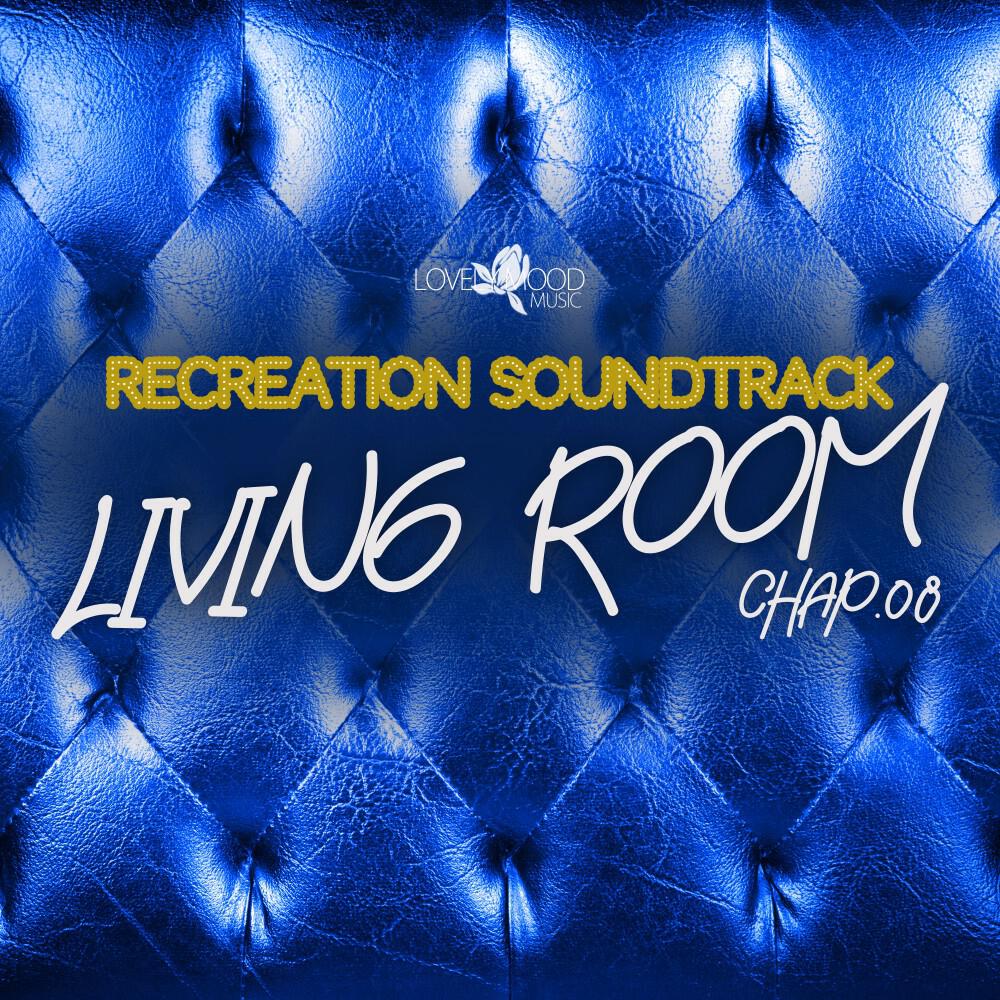 Релиз Living Room, Recreation Soundtrack, Chap.08