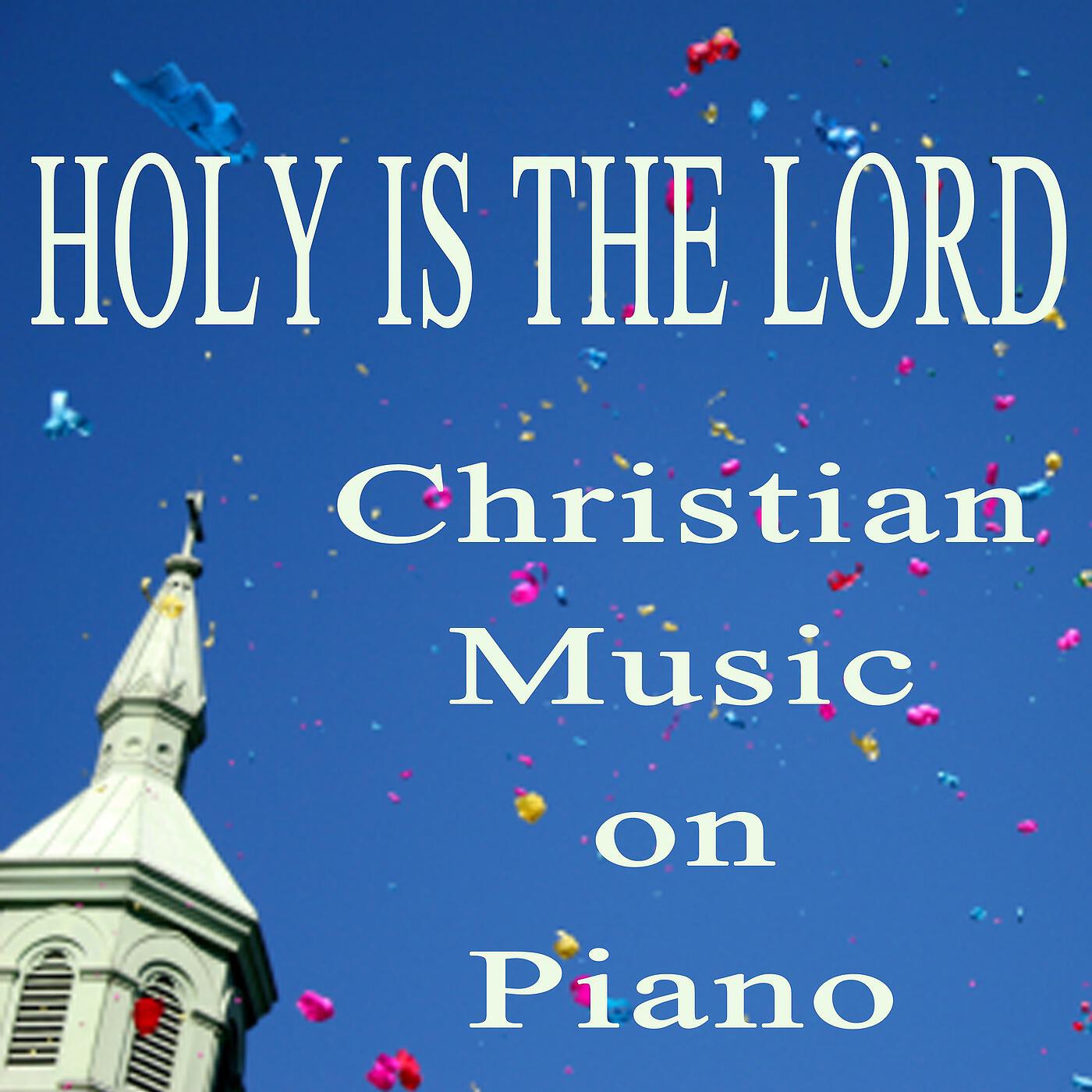 Релиз Holy Is the Lord: Christian Music on Piano