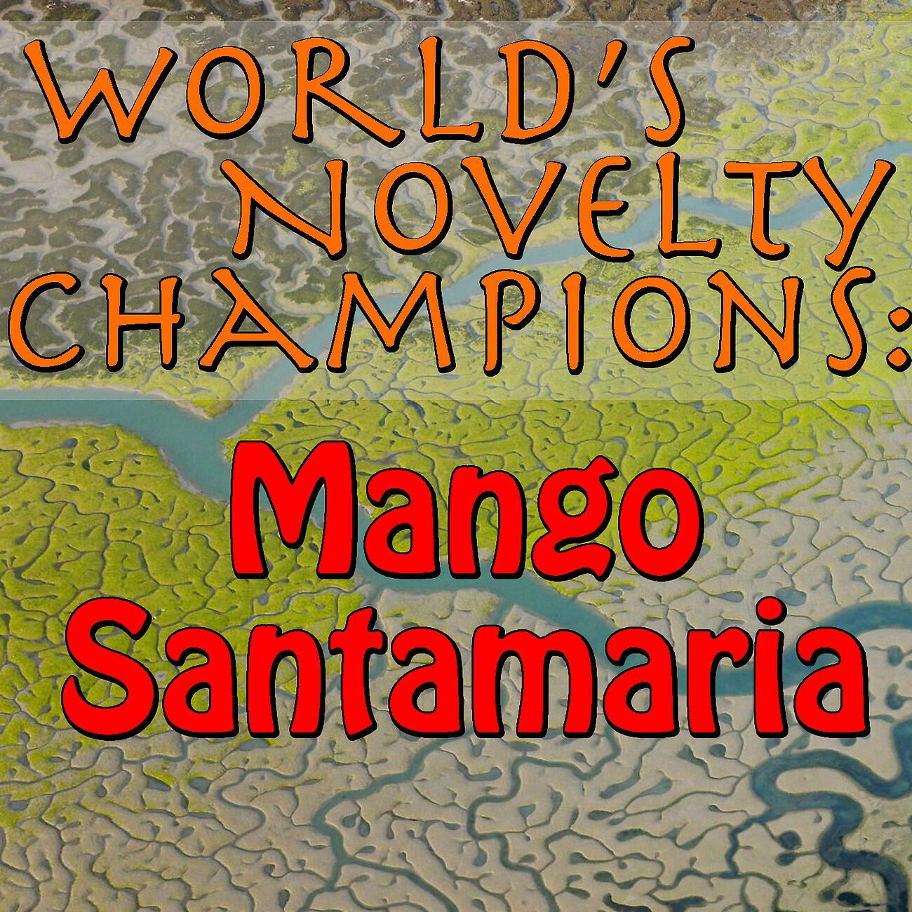Релиз World's Novelty Champions: Mango Santamaria