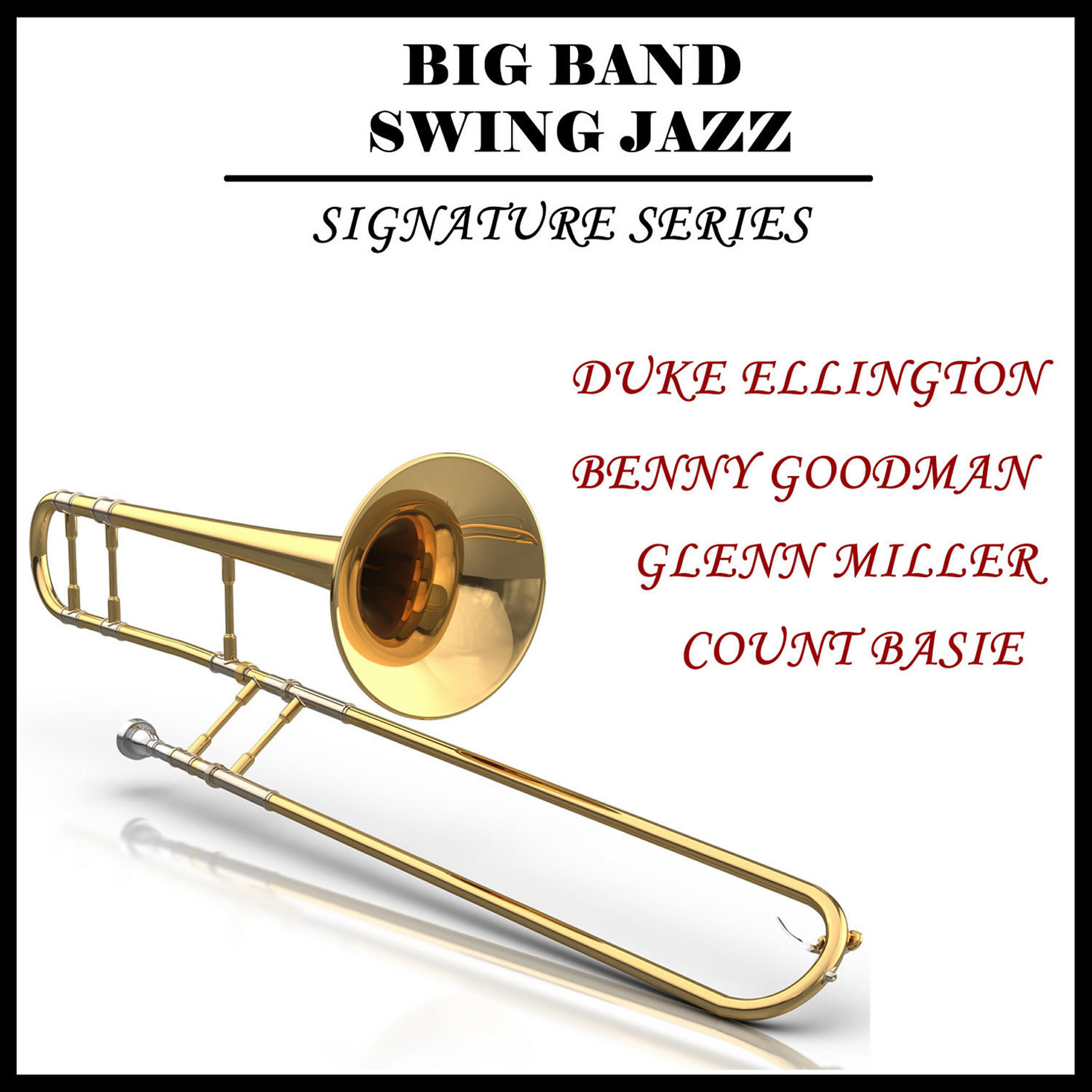 Релиз Big Band & Swing Jazz Signature Series: Duke Ellington, Benny Goodman, Glenn Miller, Count Basie