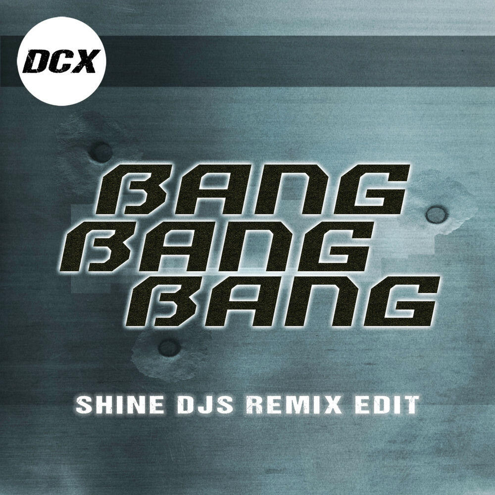 Релиз Bang Bang Bang (Shine Djs Remix Edit)
